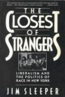 The closest of strangers : liberalism and the politics of race in New York /