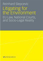 Litigating for the Environment EU Law, National Courts and Socio-Legal Reality /