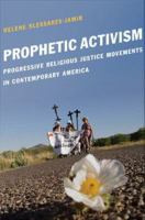 Prophetic activism progressive religious justice movements in contemporary America /