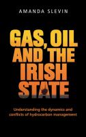Gas, oil and the Irish state : understanding the dynamics and conflicts of hydrocarbon management /