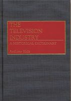 The television industry : a historical dictionary /