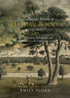 The landscape studies of Hayman Rooke (1723-1806) : antiquarianism, archaeology and natural history in the eighteenth century /