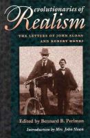Revolutionaries of realism : the letters of John Sloan and Robert Henri /