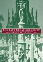 The last great necessity : cemeteries in American history /