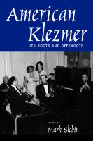 American Klezmer : Its Roots and Offshoots.