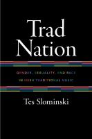 Trad nation : gender, sexuality, and race in Irish traditional music /