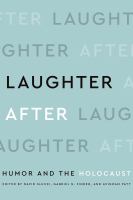 Laughter After : Humor and the Holocaust.