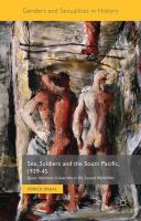 Sex, Soldiers and the South Pacific, 1939-45 Queer Identities in Australia in the Second World War /