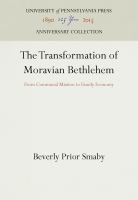 The Transformation of Moravian Bethlehem : From Communal Mission to Family Economy /