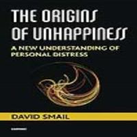 The Origins of Unhappiness : A New Understanding of Personal Distress.