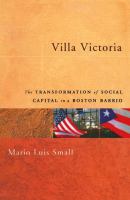 Villa Victoria : The Transformation of Social Capital in a Boston Barrio.