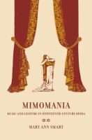 Mimomania : music and gesture in nineteenth-century opera /