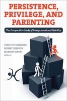 Persistence, Privilege, and Parenting : The Comparative Study of Intergenerational Mobility.