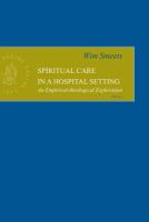 Spiritual care in a hospital setting an empirical-theological exploration /