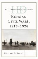 Historical Dictionary of the Russian Civil Wars, 1916-1926.