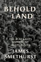 Behold the land the black arts movement in the South /