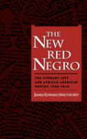 The new red Negro : the literary left and African American poetry, 1930-1946 /