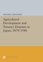 Agricultural Development and Tenancy Disputes in Japan, 1870-1940.