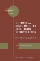 International Crimes and Other Gross Human Rights Violations : A Multi- and Interdisciplinary Textbook.