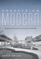 Pedestrian modern shopping and American architecture, 1925-1956 /