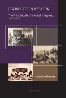 Jewish life in Belarus : the final decade of the Stalin regime, 1944-53 /