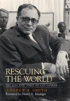 Rescuing the world the life and times of Leo Cherne /