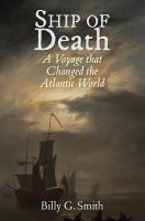 Ship of Death : A Voyage That Changed the Atlantic World.