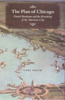 The Plan of Chicago : Daniel Burnham and the remaking of the American city /