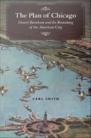 The Plan of Chicago : Daniel Burnham and the Remaking of the American City.