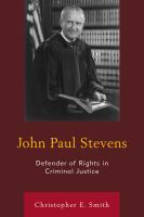 John Paul Stevens defender of rights in criminal justice /