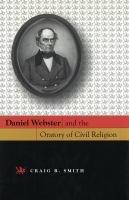 Daniel Webster and the oratory of civil religion