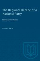The Regional Decline of a National Party : Liberals on the Prairies.