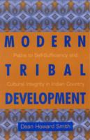 Modern tribal development : paths to self-sufficiency and cultural integrity in Indian country /