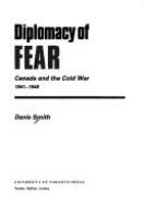 Diplomacy of fear : Canada and the Cold War, 1941-1948 /