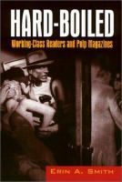 Hard-boiled : working class readers and pulp magazines /
