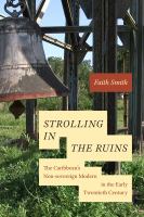 Strolling in the ruins the Caribbean's non-sovereign modern in the early twentieth century /