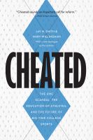 Cheated : The UNC Scandal, the Education of Athletes, and the Future of Big-Time College Sports.
