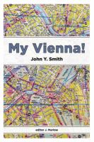 My Vienna : days of drink, sex, farce, and death /