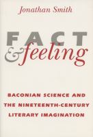 Fact and feeling : Baconian science and the nineteenth-Century literary imagination /