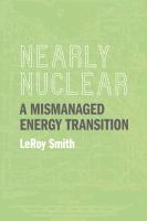 Nearly Nuclear : a Mismanaged Energy Transition.