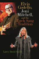 Elvis Costello, Joni Mitchell, and the torch song tradition /