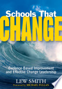 Schools that change evidence-based improvement and effective change leadership /