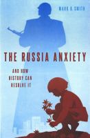 The Russia anxiety : and how history can resolve it /