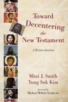 Toward decentering the New Testament : a reintroduction /