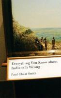 Everything You Know about Indians Is Wrong.