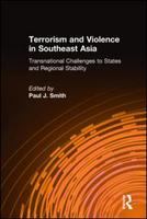 Terrorism and Violence in Southeast Asia : Transnational Challenges to States and Regional Stability.