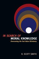 In search of moral knowledge overcoming the fact-value dichotomy /