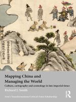 Mapping China and managing the world culture, cartography and cosmology in late imperial times /