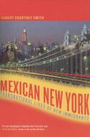 Mexican New York : transnational lives of new immigrants /