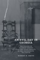 An evil day in Georgia : the killing of Coleman Osborn and the death penalty in the progressive-era South /